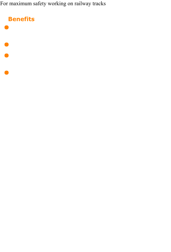 For maximum safety working on railway tracks      Benefits  	Increased safety as unintentional walking on the adjacent track is excluded     Saving time and costs     No damage to ballast bed and no change to standard ballast profile or to resistance to lateral displacement 	Easy and efficient storage and transportation     . . . .