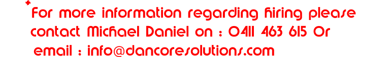 contact Michael Daniel on : 0411 463 615 0r           *For more information regarding hiring please email : info@dancoresolutions.com