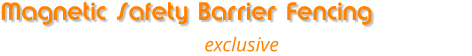 Magnetic Fencing Hire exclusive to Dancore Solutions Magnetic Safety Barrier Fencing